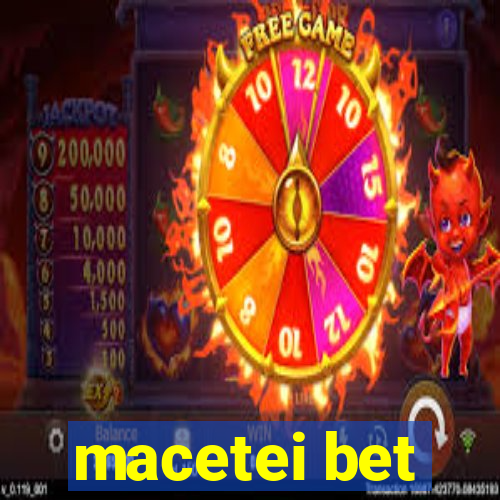 macetei bet